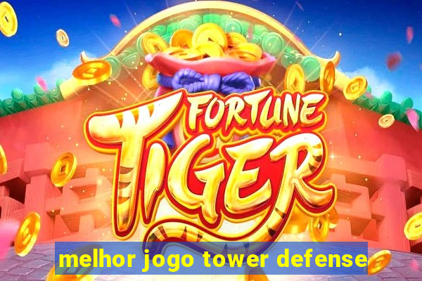 melhor jogo tower defense